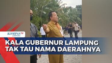 Gubernur Lampung Tak Tahu Nama Wilayah yang Dikunjungi