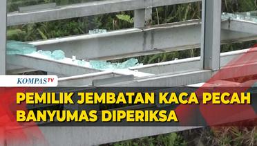 Jembatan Kaca Pecah di Banyumas Ketebalannya Tidak Sesuai Standar, Pemilik Diperiksa Polisi