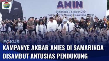 Anies Gelar Kampanye Akbar di Samarinda, Muhaimin Berdialog dengan Guru di Banyuwangi | Fokus