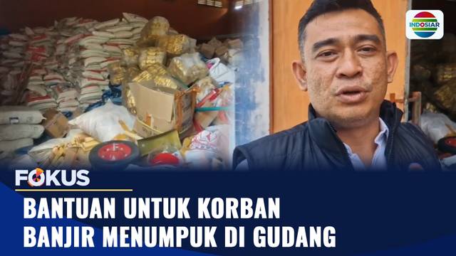 Bantuan Untuk Korban Banjir Menumpuk di Gudang | Fokus