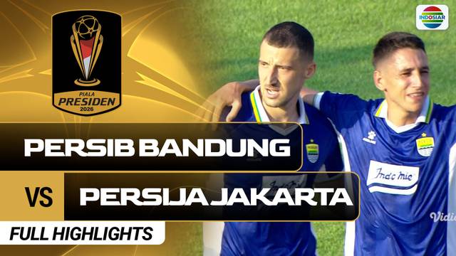 Persib Bandung VS Persija Jakarta - Full Highlights | Piala Presiden 2026