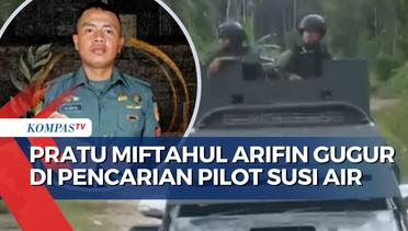 Gugurnya Pratu Miftahul Arifin, Prajurit TNI yang Ditembak KKB saat Pencarian Pilot Susi Air