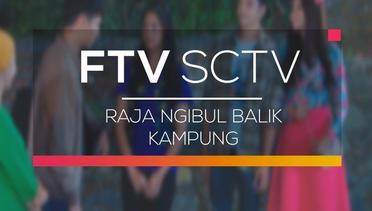 FTV SCTV - Raja Ngibul Balik Kampung