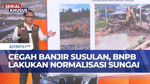 Strategi BNPB Cegah Banjir Susulan di Sumatera, Fokus Normalisasi Sungai
