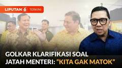 Prabowo Gibran Sah Jadi Capres Cawapres Terpilih, Golkar Buka Suara Soal Jatah Menteri | Liputan 6
