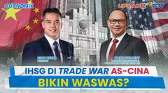 IHSG di Perang Dagang AS dan Cina & Tarif Trump untuk RI, Investor Harus Gimana? | Cuanomix