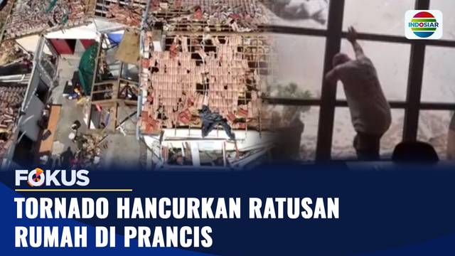 Desa di Prancis Diterjang Tornado, Ratusan Rumah Hancur | Fokus