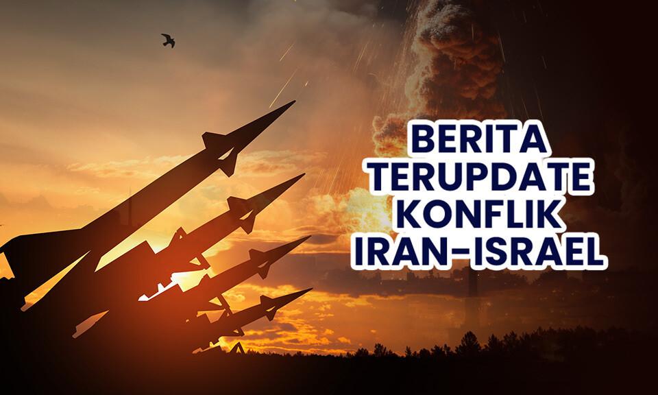 Konflik Iran - Israel Terupdate