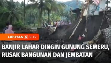 Gunung Semeru Muntahkan Lahar Dingin, Bangunan dan Jembatan Rusak Diterjang Banjir | Liputan 6
