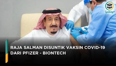 Setelah Putra Mahkota, Kini Raja Salman Disuntik Vaksin Covid19