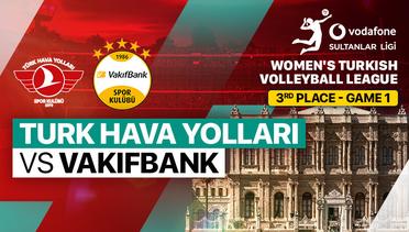 3rd Place - Game 1: Turk Hava Yollari vs Vakifbank - Full Match | Turkish Women's Volleyball League 2024