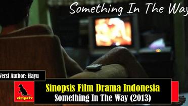 Sinopsis Film Drama Indonesia Something In The Way (2013)
