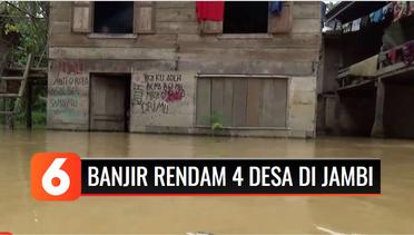 4 Desa di Jambi Terendam Banjir Akibat Luapan Sungai Batang Tabir dan Batang Merangin | Liputan 6