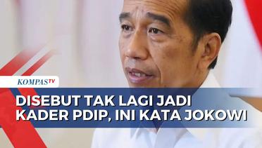 Disebut Bukan Bagian dari PDIP Lagi, Jokowi: Terima Kasih