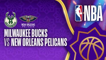 Milwaukee Bucks vs New Orleans Pelicans - NBA