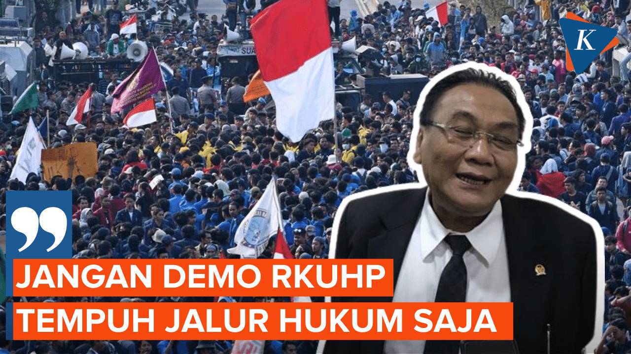 DPR: Jangan Demo RKUHP, Tempuh Jalur Hukum Saja - Kompascom