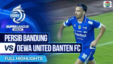 Persib Bandung VS Dewa United Banten FC - Full Highlights | BRI Super League