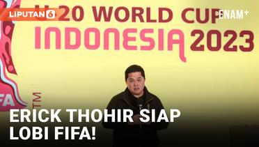 Demi Piala Dunia U-20, Erick Thohir Bakal Lobi FIFA