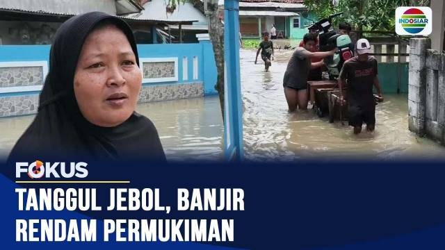 Tanggul Sungai Cikarang Jebol, Ratusan Rumah di Bekasi Terendam Banjir | Fokus