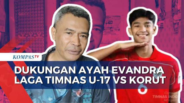 Ayah Evandra Berikan Dukungan Penuh Jelang Laga Perempat Final Timnas U-17 Vs Korut