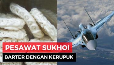 Indonesia Tukar Kerupuk dengan Pesawat Sukhoi
