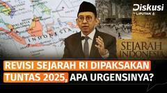 Polemik Penulisan Ulang Sejarah Indonesia, Antara Revisi dan Distorsi | Diskusi