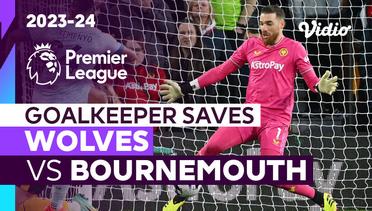 Aksi Penyelamatan Kiper | Wolves vs Bournemouth | Premier League 2023/24