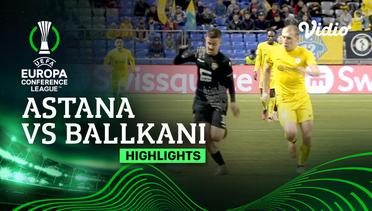 Astana vs Ballkani - Highlights | UEFA Europa Conference League 2023/24