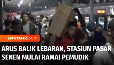 Arus Balik Lebaran, Stasiun Pasar Senen Mulai Ramai Pemudik yang Kembali ke Jakarta | Liputan 6