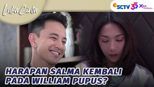 Salma Sedih, Ada Cinta Lain Di Hati William | Luka Cinta - Episode 310