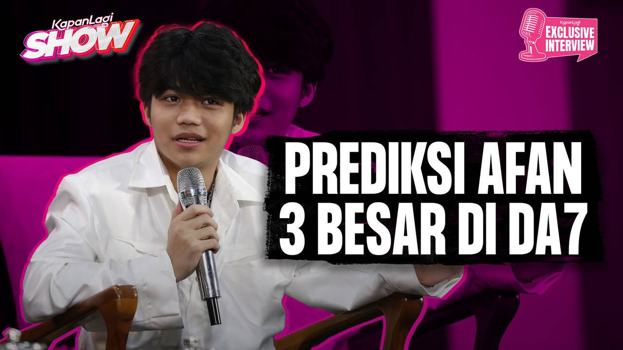 Awalnya Nggak Mau Spill, Afan DA5 Prediksi 3 Besar DA7! Siapa Aja Nih?| KapanLagi Show #afanda5