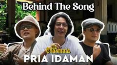 Realita Pria Idaman Bagi Para Personil The Chasmala _ Behind The Song