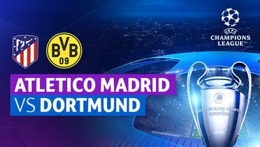 Link Live Streaming Atletico Madrid vs Dortmund - Vidio