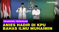 Prabowo Terkesan Anies Mau Hadir di KPU, Singgung Ilmu Dimiliki Cak Imin