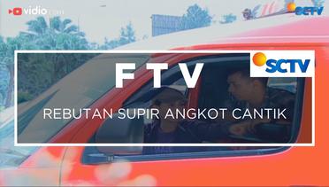 FTV SCTV - Rebutan Supir Angkot Cantik