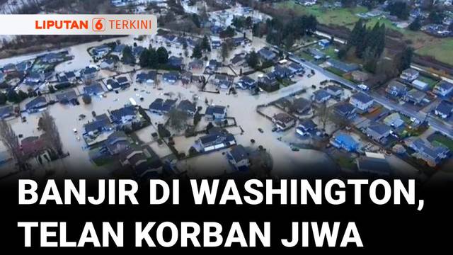 Banjir di Washington: Rumah Terendam, Jalan Raya Hancur, Satu Orang Tewas | Liputan 6