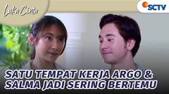 Satu Tempat Kerja, Argo dan Salma Jadi Sering Bertemu | Luka Cinta - Episode 7 dan 8