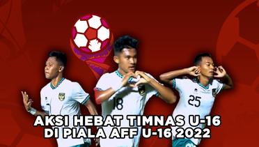GACOR!! Aksi Hebat Timnas Indonesia di AFF U-16 2022