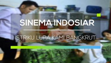 Sinema Indosiar - Istriku Lupa Kami Bangkrut