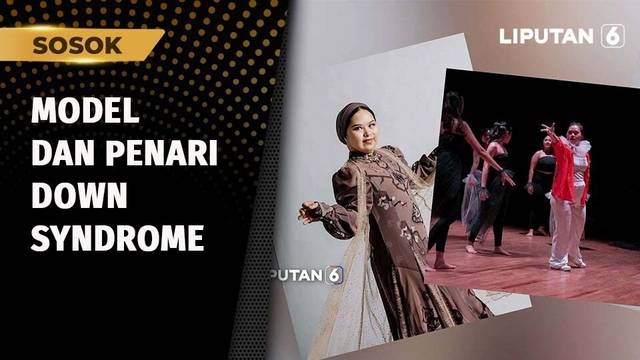 Sosok: Namira Zania Siregar, Model dan Penari Down Syndrome yang Membanggakan | Liputan 6