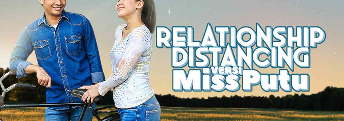 Relationship Distancing Versi Miss Putu