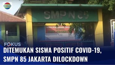 Sejumlah Siswa Positif Covid-19, SMPN 85 Jakarta Lockdown | Fokus