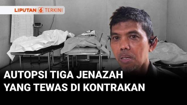 Jenazah Tiga Orang yang Ditemukan Tewas di Rumah Kontrakan di Warakas Diautopsi | Liputan 6