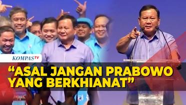 Prabowo Blak-blakan Boleh Dikhianati, Asal Jangan Prabowo yang Berkhianat