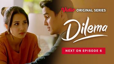 Dilema - Vidio Original Series | Next On Episode 6