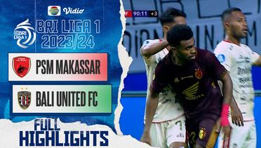 PSM Makassar VS Bali United FC - Full Highlights | BRI Liga 1 2023/24