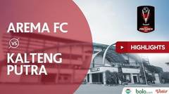 Arema FC 3 Vs 0 Kalteng Putra, Highlights Semifinal Piala Presiden 2019