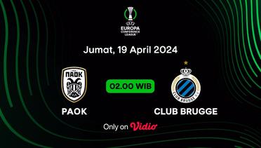 Jadwal Pertandingan | Paok vs Club Brugge - 19 April 2024, 02:00 WIB | UEFA Europa Conference League 2023/24