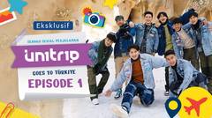 UN1TRIP Goes to Turkiye: Episode 1