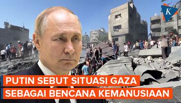 Sorot Situasi di Gaza Putin Sebut Sebagai Bencana Kemanusiaan